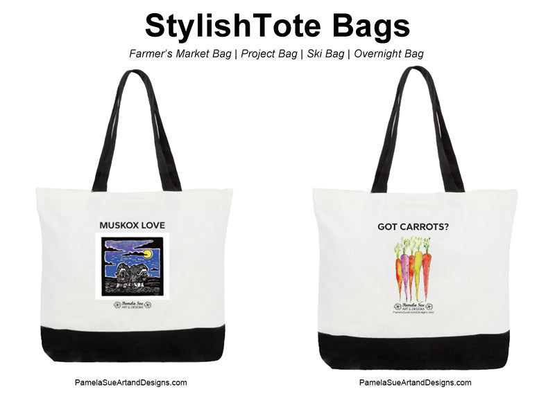 Our large tote bags are available in two designs, by Alaskan artist, Pamela Sue. Choose Muskox or Got Carrots . These tote bags are perfect for birthdays and holiday gift giving for loved ones at PamelaSueArtandDesigns.com.